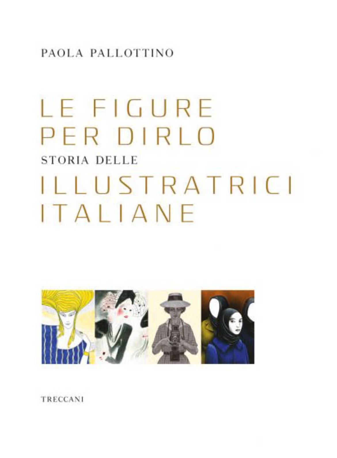 Visualizza la sezione: MUSEO MAN | 'Le figure per dirlo. Storia delle illustratrici italiane' di Paola Pallottino