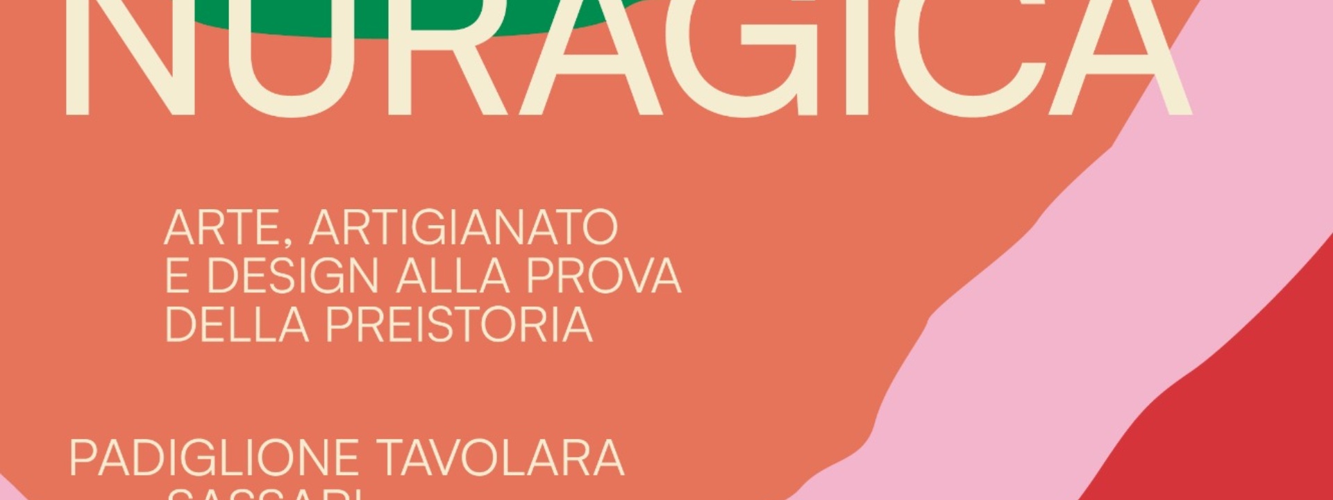 PADIGLIONE TAVOLARA | L'ONDA NURAGICA. ARTE, ARTIGIANATO E DESIGN ALLA PROVA DELLA PREISTORIA