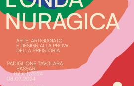 PADIGLIONE TAVOLARA | L'ONDA NURAGICA. ARTE, ARTIGIANATO E DESIGN ALLA PROVA DELLA PREISTORIA
