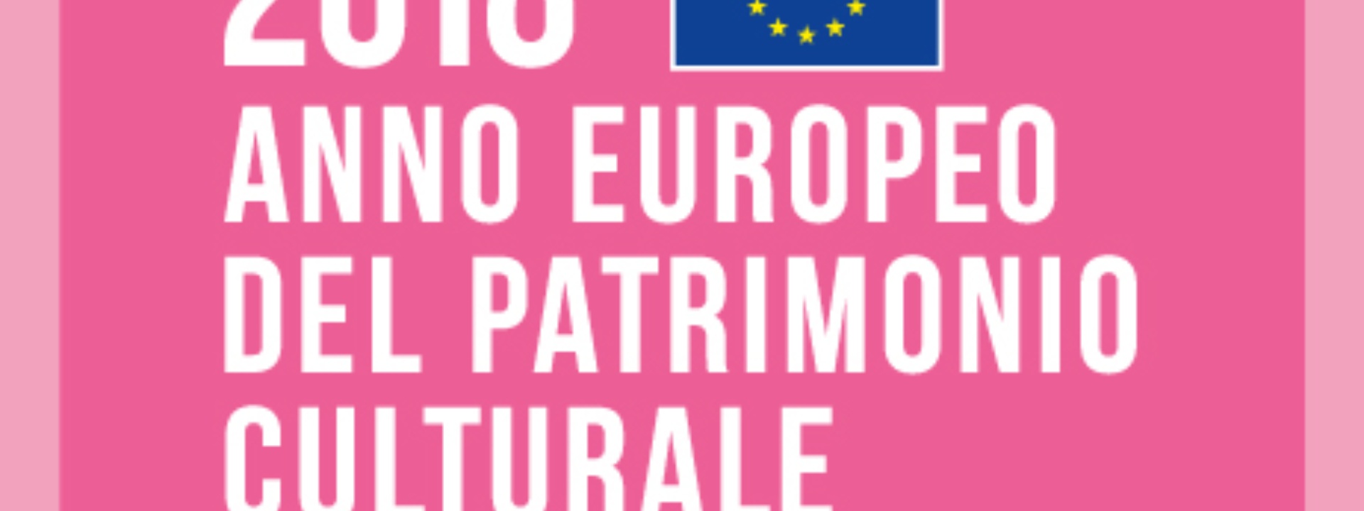MIBACT | IL 2018 È L’ANNO EUROPEO DEL PATRIMONIO CULTURALE!